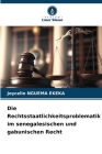 Die Rechtsstaatlichkeitsproblematik im senegalesischen und gabunischen Recht By Joycelin Nguema Ekeka Cover Image