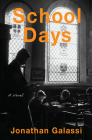 School Days: A Novel By Jonathan Galassi Cover Image