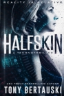 Halfskin: A Technothriller By Tony Bertauski Cover Image