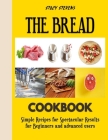 The Bread: Tasty french bread recipes By Stacy Stevens Cover Image