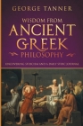 Wisdom from Ancient Greek Philosophy: Uncovering Stoicism and a Daily Stoic Journal: A Collection of Stoicism and Greek Philosophy (Stoicism and Daily Cover Image