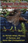 Between the Rivers: Fly Fishing Stories of the West By Karen Rae Christopherson, Michele Murray, Al Marlowe Cover Image