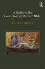 A Guide to the Cosmology of William Blake By Kathryn Freeman Cover Image