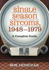 Single Season Sitcoms, 1948-1979: A Complete Guide Cover Image