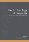The Archaeology of Inequality: Tracing the Archaeological Record (Suny Series) By Orlando Cerasuolo (Editor) Cover Image