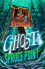 The Ghost of Spruce Point By Nancy Tandon Cover Image