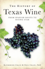 The History of Texas Wine: From Spanish Roots to Rising Star (American Palate) Cover Image