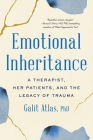 Emotional Inheritance: A Therapist, Her Patients, and the Legacy of Trauma By Galit Atlas Cover Image