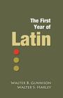 The First Year of Latin By Walter B. Gunnison, Walter S. Harley Cover Image