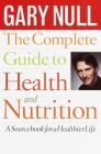 The Complete Guide to Health and Nutrition: A Sourcebook for a Healthier Life Cover Image