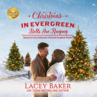 Christmas in Evergreen: Bells Are Ringing: Based on a Hallmark Channel Original Movie By Lacey Baker, Kathleen McInerney (Read by) Cover Image