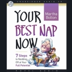 Your Best Nap Now: Seven Steps to Nodding Off By Martha Bolton, Pam Ward (Read by) Cover Image