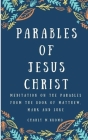 Parables of Jesus Christ: Meditation on the parables from the book of Matthew, Mark and Luke - Good Gift for Men, Women, Young adult. By Charly M. Nkomo Cover Image