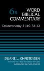 Deuteronomy 21:10-34:12, Volume 6b: 6 (Word Biblical Commentary) By Duane Christensen, Bruce M. Metzger (Editor), David Allen Hubbard (Editor) Cover Image