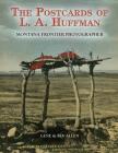 Postcards of L.A. Huffman: Montana Frontier Photographer By Bev Allen, Gene Allen Cover Image