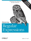 Mastering Regular Expressions: Understand Your Data and Be More Productive By Jeffrey Friedl Cover Image
