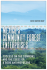 Mexico’s Community Forest Enterprises: Success on the Commons and the Seeds of a Good Anthropocene Cover Image