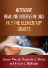 Intensive Reading Interventions for the Elementary Grades (The Guilford Series on Intensive Instruction) By Jeanne Wanzek, PhD, Stephanie Al Otaiba, PhD, Kristen L. McMaster, PhD Cover Image