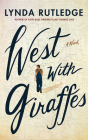West with Giraffes By Lynda Rutledge, Danny Campbell (Read by) Cover Image