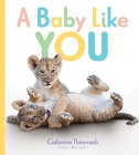 A Baby Like You By Catherine Thimmesh Cover Image