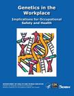 Genetics in the Workplace: Implications for Occupational Safety and Health Cover Image