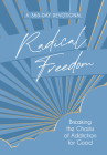 Radical Freedom: Breaking the Chains of Addiction for Good Cover Image