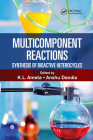 Multicomponent Reactions: Synthesis of Bioactive Heterocycles By Anshu Dandia (Editor), K. L. Ameta Ph. D. (Editor) Cover Image
