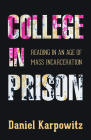 College in Prison: Reading in an Age of Mass Incarceration By Daniel Karpowitz Cover Image
