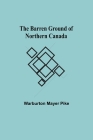 The Barren Ground Of Northern Canada By Warburton Mayer Pike Cover Image