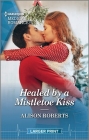Healed by a Mistletoe Kiss: Curl Up with This Magical Christmas Romance! By Alison Roberts Cover Image