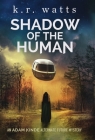 Shadow of the Human By K. R. Watts Cover Image