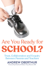 Are You Ready for School?: Trust, Collaboration and Enquiry Between Parents and Teachers By Andrew Oberthur Cover Image