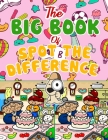The Big Book of Spot the Difference: Over 30 Pictures Puzzles, Search & Find Fun For Kids Ages 4-8, 6-8, 8-12 By Esposito Bella Cover Image