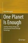 One Planet Is Enough: Tackling Climate Change and Environmental Threats Through Technology By Rune Westergård Cover Image