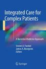 Integrated Care for Complex Patients: A Narrative Medicine Approach By Steven A. Frankel (Editor), James A. Bourgeois (Editor) Cover Image
