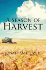 A Season of Harvest By Jonathan E. Owhe Cover Image