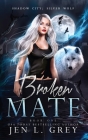 Broken Mate By Jen L. Grey Cover Image