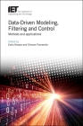 Data-Driven Modeling, Filtering and Control: Methods and Applications Cover Image