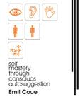 Self Mastery Through Conscious Autosuggestion (1922) By Emile Coue Cover Image