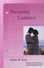 Premarital Guidance (Creative Pastoral Care and Counseling) By Charles W. Taylor Cover Image