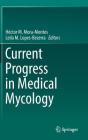 Current Progress in Medical Mycology By Héctor M. Mora-Montes (Editor), Leila M. Lopes-Bezerra (Editor) Cover Image