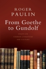 From Goethe to Gundolf: Essays on German Literature and Culture By Roger Paulin Cover Image
