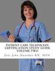 Patient Care Technician Certification Study Guide: Volume Two By Jane John-Nwankwo Rn Msn Cover Image