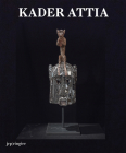 Kader Attia By Kader Attia (Artist), Nicole Schweizer (Editor), Kobena Mercer (Text by (Art/Photo Books)) Cover Image