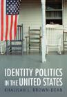 Identity Politics in the United States By Khalilah L. Brown-Dean Cover Image