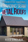 The Benefits of Traditional Standing Seam Metal Roofs By Reed Sinclair Cover Image