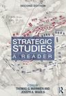 Strategic Studies: A Reader By Thomas G. Mahnken (Editor), Joseph a. Maiolo (Editor) Cover Image