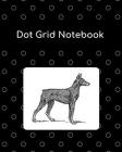 Dot Grid Notebook: Doberman Pinscher; 8 X 10; 100 Sheets/200 Pages By Atkins Avenue Books Cover Image