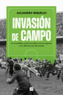 Invasión de campo: Un manifiesto contra el fútbol como negocio y en defensa del aficionado / Field Invasion. A Manifesto Against Soccer as a Business By ALEJANDRO REQUEIJO MATEO Cover Image
