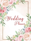 Wedding Planner: Wedding Planner Book Organizer to Stay Inspired for your Big Day - Notebook & Organizer with Complete Checklists - Wed Cover Image
